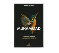 Muhammad ﷺ : Le modèle de vie qui transforme - Biographie inspirante du Prophète de l’Islam | Hesham Al Awadi