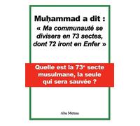 Muhammad a dit : "ma communauté se divisera en 73 sectes, dont 72 iront en Enfer" - Abu Meïssa - Librinova - broché - Essai