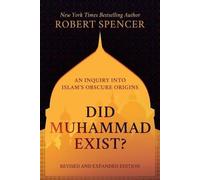 Muhammad a-t-il existé ? une enquête sur les origines obscures de l'islam - édition révisée et augmentée