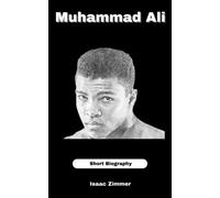 Muhammad Ali: A Short Biography