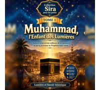 Muhammad, l'Enfant des Lumières: Collection Sîra pour les petits, Tome 1