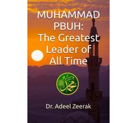 Muhammad Pbuh: The Greatest Leader Of All Time (Islamic Books Series)