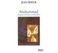 Muhammad : Prophète d'Orient et d'Occident
