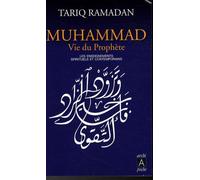 Muhammad Vie Du Prophète - Les Enseignements Spirituels Et Contemporains