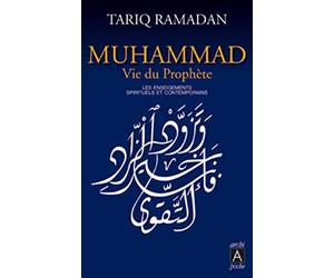Muhammad, vie du prophète - Les enseignements spirituels et contemporains