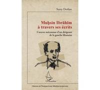 Muhsin Ibrahim à travers ses écrits Samy Dorlian (Auteur)