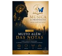 Muito Além das Notas: Como a música transforma o cérebro, as emoções e a experiência humana