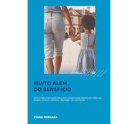 Muito Além do Benefício: Uma jornada de educação financeira e transformação pessoal para mães que desejam construir autonomia, dignidade e um novo futuro.