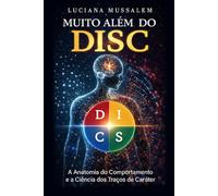 Muito além do DISC: A anatomia do comportamento e a ciência dos traços de caráter