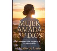 Mujer amada por Dios. Descubre cómo, en medio de tus heridas, Dios puede regalarte un nuevo comienzo lleno de paz: Devocionales catolicos para ... Faith, Hope, Healing, Strength, Purpose