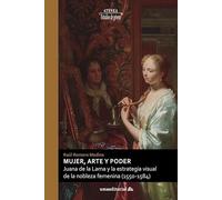 Mujer, arte y poder: Juana de la Lama y la estrategia visual de la nobleza femenina (1550-1584)