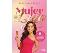 Mujer de lujo: 9 claves para transformarte en una mujer abundante, amada e imparable