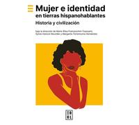 Mujer E Identidad En Tierras Hispanohablantes - Historia Y Civilización