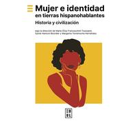 Mujer e identidad en tierras hispanohablantes Historia y civilización - Marie-Elisa Franceschini-Toussaint - Edul Univeau Lorraine - broché - Etude