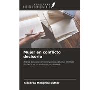 Mujer en conflicto decisorio: Acerca del asesoramiento psicosocial en el conflicto decisorio de un embarazo no deseado