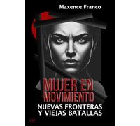 Mujer en Movimiento: Nuevas Fronteras y Viejas Batallas