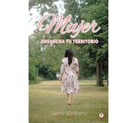 Mujer Ensancha Tu Territorio