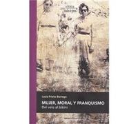 Mujer, Moral Y Franquismo: Del Velo Al Bikini - [Livre en VO] Prieto, Lucia (Auteur)