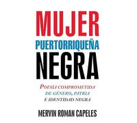 Mujer puertorriqueña negra: Poesía comprometida de género, patria e identidad negra