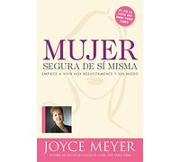 Mujer segura de si misma: Empiece a vivir hoy resueltamente y sin miedo