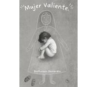 MUJER VALIENTE: El viaje de una mujer que decidió elegirse.