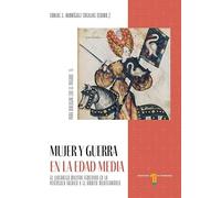 Mujer y guerra en la Edad Media: El liderazgo militar femenino en la Península Ibérica y el ámbito mediterráneo