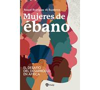 Mujeres de ébano: El desafío del desarrollo en África