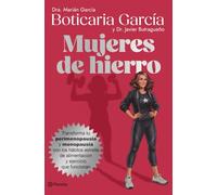 Mujeres de hierro: Transforma tu perimenopausia y menopausia con hábitos estrella de alimentación y ejercicio que funcionan