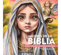 Mujeres de la Biblia. Colorea y Descubre sus Lecciones Inspiradoras