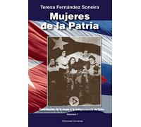 Mujeres de la Patria: Contribucion De La Mujer a La Independencia De Cuba