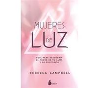 Mujeres de luz/ Light Is the New Black: Guía Para Descubrir El Poder De Tu Alma Y Su Propósito/ a Guide to Answering Your Soul's Callings and Working Your Light
