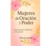 Mujeres de Oración y Poder: Clamando por Sabiduría y Protección