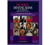MUJERES DESTACADAS EN LA HISTORIA DEL LITORAL CENTRAL DE CHILE: PRIMERA EDICIÓN