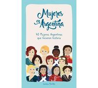 Mujeres en Argentina: 40 Mujeres Argentinas que hicieron historia