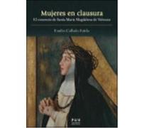 Mujeres En Clausura: El Convento De Santa María Magdalena De Valencia - Emilio Callado Estela Emilio Callado Estela (Auteur)