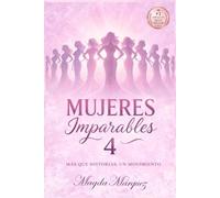 MUJERES IMPARABLES 4: MAS QUE HISTORIAS: UN MOVIMIENTO