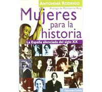 Mujeres para la historia: La España silenciada del siglo XX