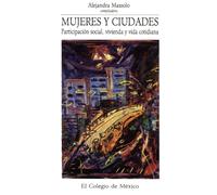 Mujeres y ciudades: participación social, vivienda y vida cotidiana