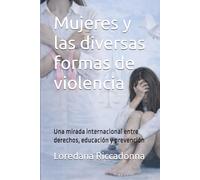 Mujeres y las diversas formas de violencia: Una mirada internacional entre derechos, educación y prevención