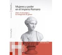 Mujeres y poder en el Imperio Romano: Entre el estereotipo y la transgresión de género