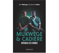Mukwege & Cadière Réparer les femmes - Denis Mukwege - Mardaga - broché - Etude