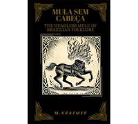 Mula Sem Cabeça: The Headless Mule of Brazilian Folklore