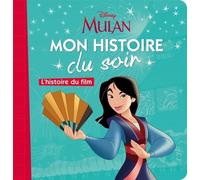 MULAN - Mon Histoire du Soir - L'histoire du film - Disney Princesses: Mulan, l'histoire du film