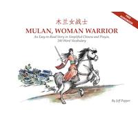 Mulan, Woman Warrior: An Easy-to-Read Story in Simplified Chinese and Pinyin, 240 Word Vocabulary