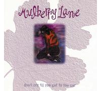 Mulberry Lane - Don't Cry Till You Get The Car