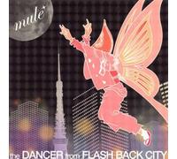 Mule - Dancer from Flash Back City [Import]
