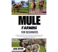 Mule Farming For Beginners: Maximize Profit Through Expert Mule Farming. Unlock Practical Techniques To Build A Thriving, Sustainable Livestock Venture