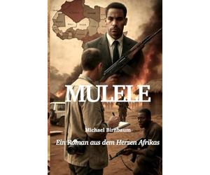 Mulele: Ein Roman aus dem Herzen Afrikas