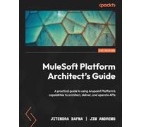 MuleSoft Platform Architect's Guide – Guide pratique Anypoint pour concevoir et déployer des API