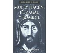 Muley Hacén, El Zagal y Boabdil : los últimos reyes de Granada